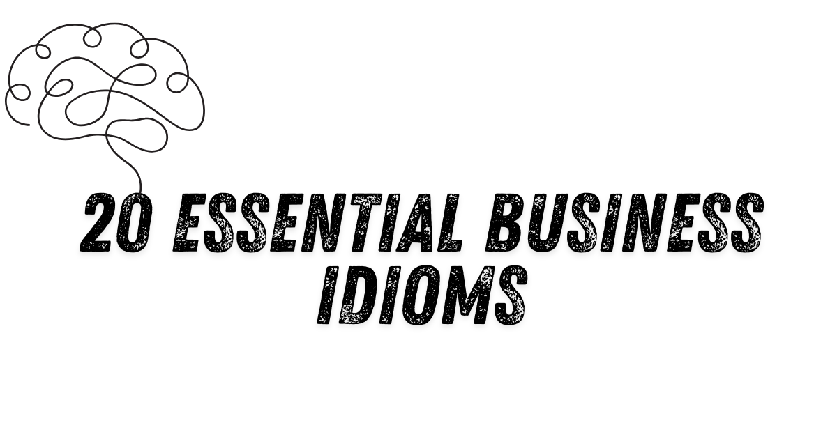20 Must-Know Idioms for Professional English