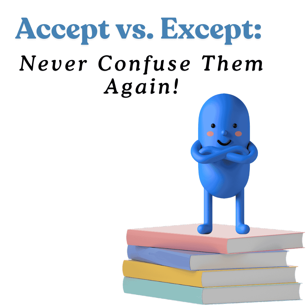 Accept vs. Except: Never Confuse Them Again!