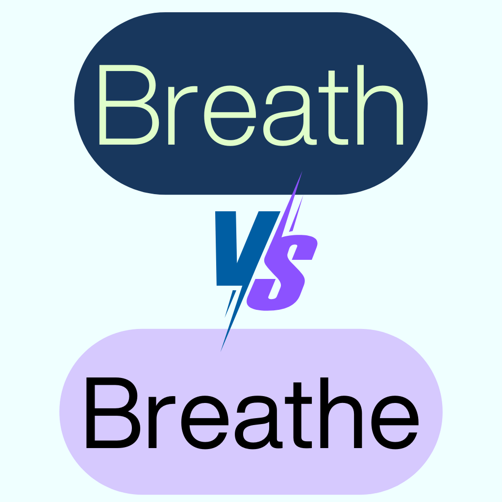 Breath or Breathe? The Difference in 5 Minutes