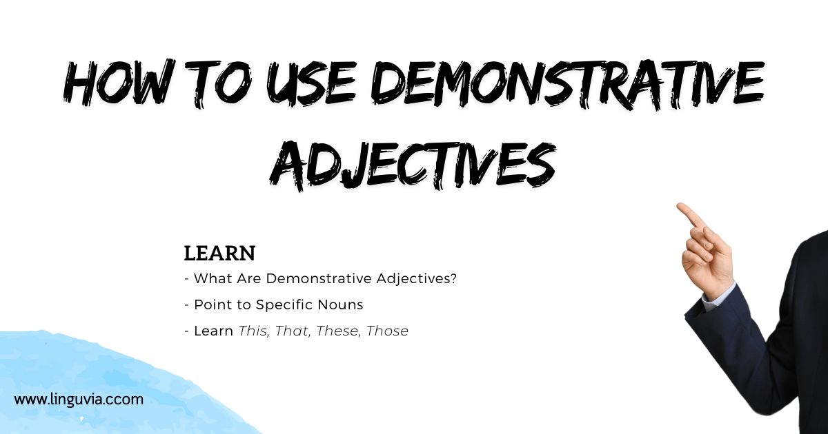 How to Use Demonstrative Adjectives in English