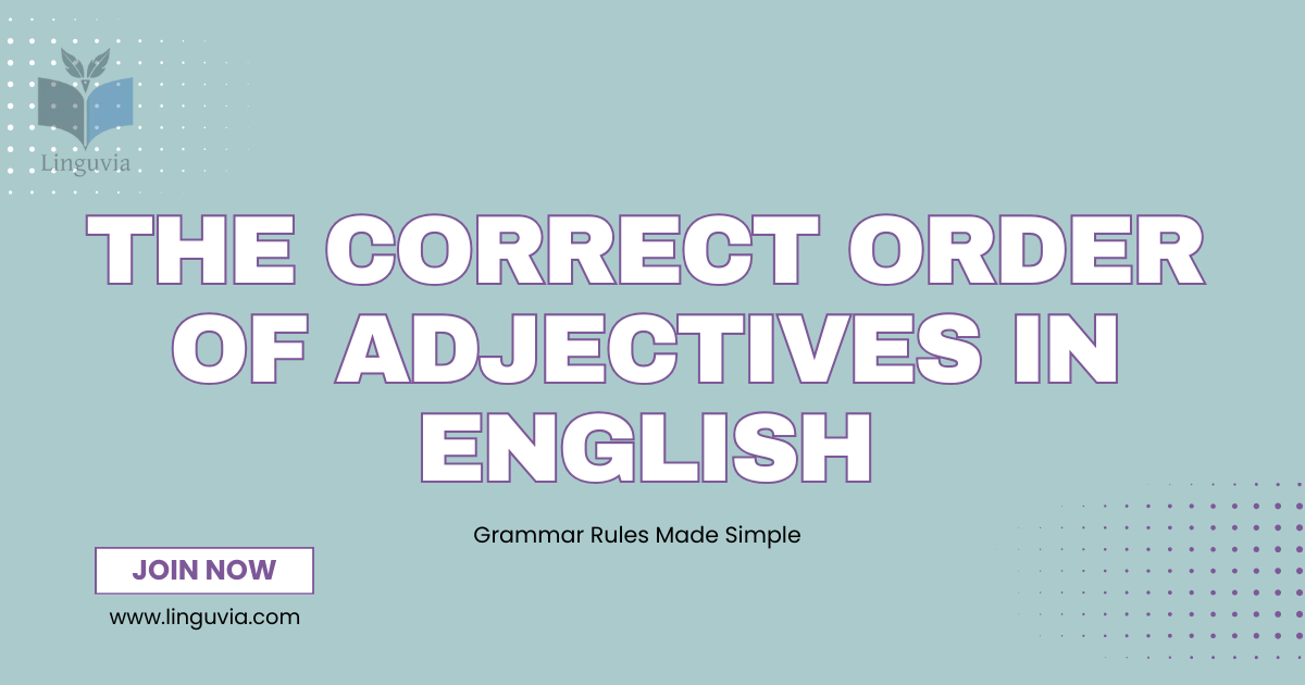 The Correct Order of Adjectives in English