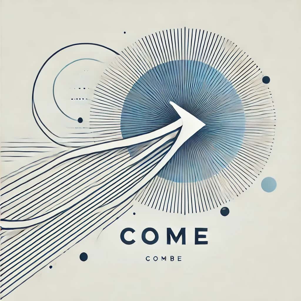 Come